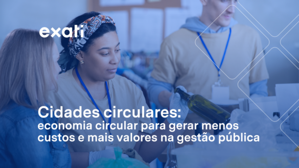 Cidades circulares: economia circular para gerar menos custos e mais valores na gestão pública