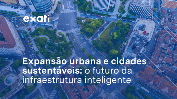 Expansão urbana e cidades sustentáveis: o futuro da infraestrutura inteligente