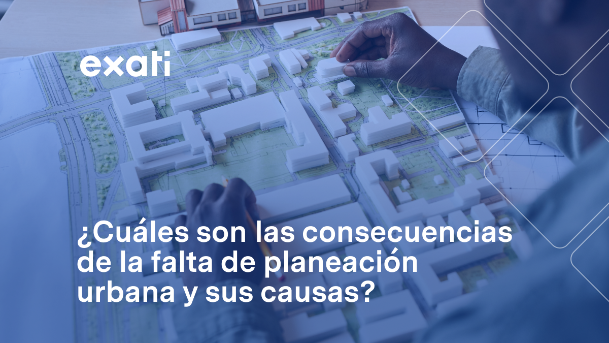 Planeación urbana: ¿Cuáles son las consecuencias y sus causas?
