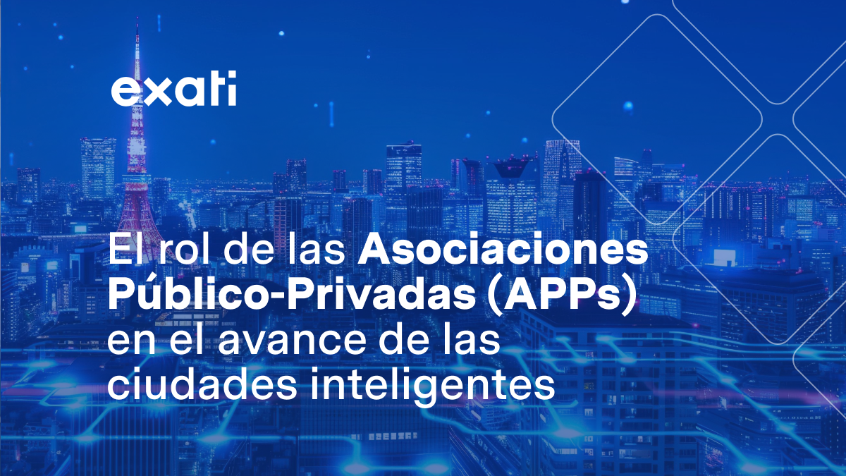 El rol de las Asociaciones Público-Privadas (APPs) en el avance de las ciudades inteligentes